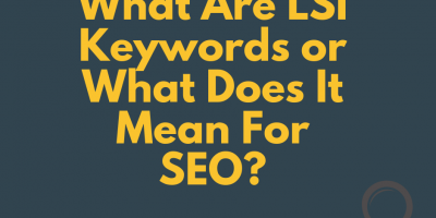 What Are LSI Keywords or What Does It Mean For SEO_