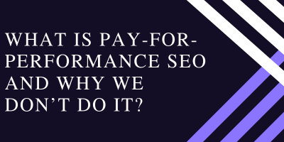 What is pay-for-performance SEO and why we don’t do it_