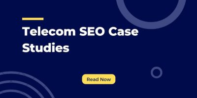 Telecom SEO Case Studies