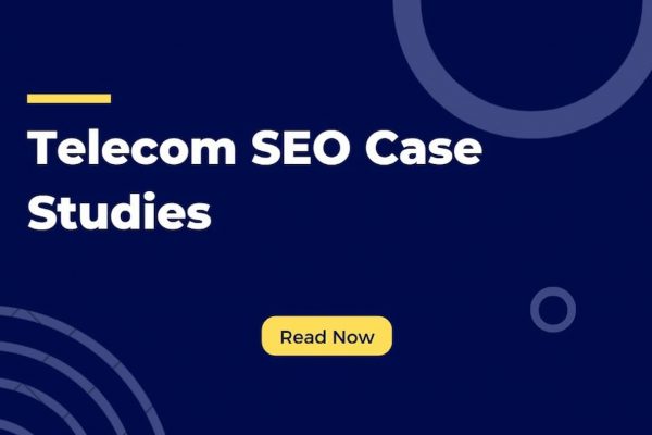Telecom SEO Case Studies