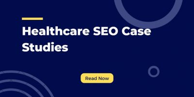 Healthcare SEO case studies